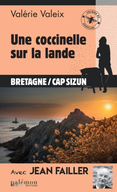 Les enquêtes de l'apicultrice : crimes et abeilles. Vol. 7. Une Coccinelle sur la lande : Bretagne, cap Sizun