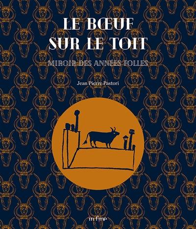 Le Boeuf sur le toit : miroir des Années folles