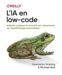 L'IA en low-code : initiation pratique et concrète aux mécanismes de l'apprentissage automatique