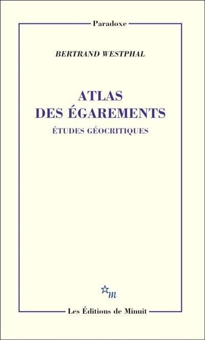 Atlas des égarements : études géocritiques