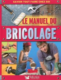 Le manuel du bricolage : savoir tout faire chez soi