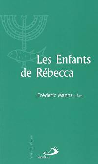 Les enfants de Rébecca : judaïsme et christianisme aux premiers siècles de notre ère