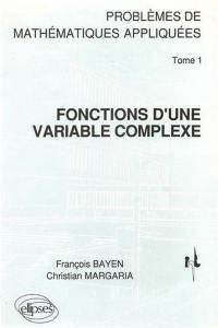 Problèmes de mathématiques appliquées. Vol. 1. Fonctions d'une variable complexe