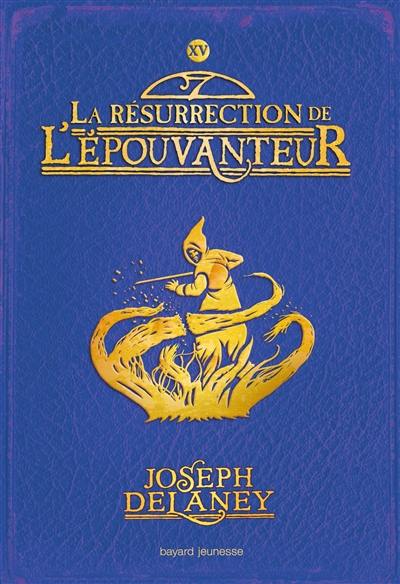 L'Epouvanteur. Vol. 15. La résurrection de l'Epouvanteur