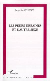 Les peurs urbaines et l'autre sexe