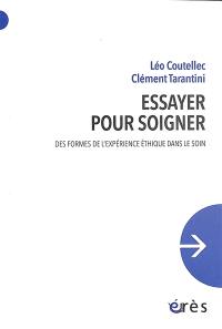 Essayer pour soigner : des formes de l'expérience éthique dans le soin