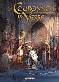 La couronne de verre. Vol. 1. Plus peine que gloire