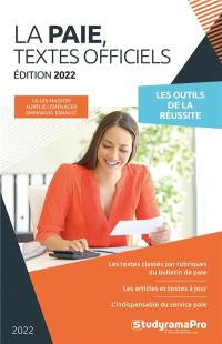 La paie, textes officiels 2022 : les outils de la réussite : les textes classés par rubriques du bulletin de paie, les articles et textes à jour, l'indispensable du service paie