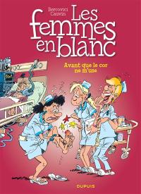 Les femmes en blanc. Vol. 15. Avant que le cor ne m'use !