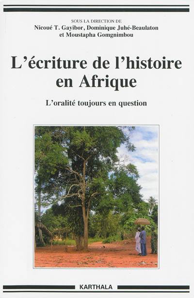 L'écriture de l'histoire en Afrique : l'oralité toujours en question