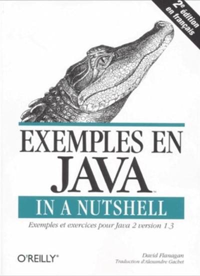 Exemples en Java in a Nutshell : exemples et exercices pour Java 2 version 1-3