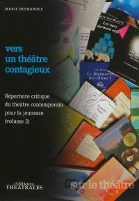 Répertoire critique du théâtre contemporain pour la jeunesse. Vol. 2. Vers un théâtre contagieux