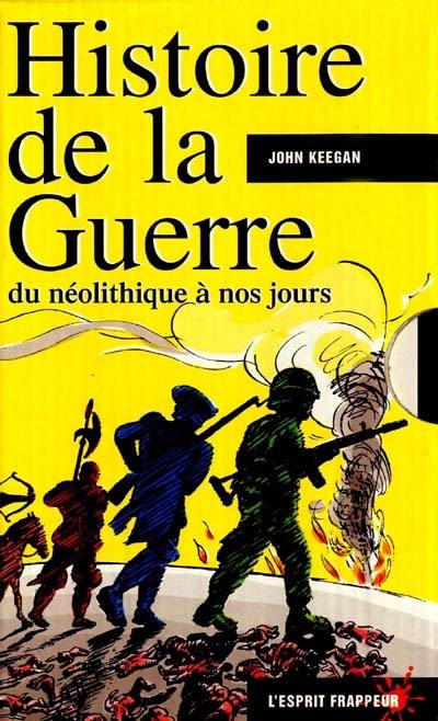 Histoire de la guerre : du néolithique à nos jours