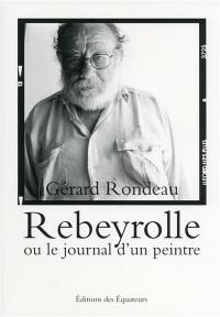 Rebeyrolle ou Le journal d'un peintre