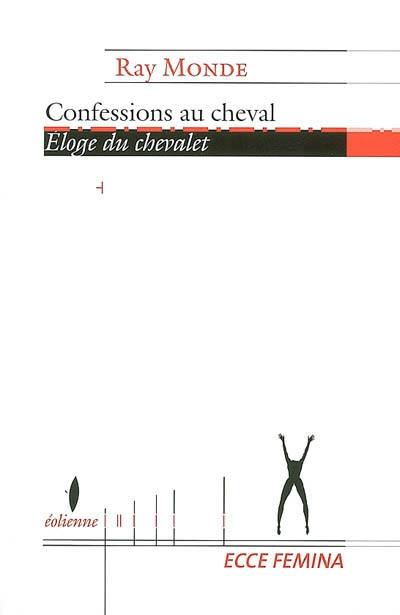 Confessions au cheval : éloge du chevalet