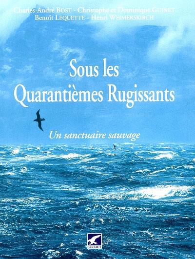 Sous les quarantièmes rugissants : un sanctuaire sauvage