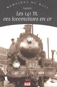 Les 141 TB, ces locomotives en or