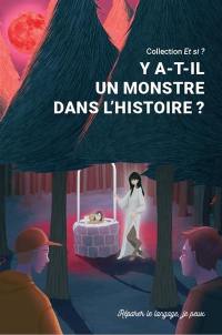 Et si ? : romans collectifs, recueils collèges et lycées : 2022. Vol. 3. Y a-t-il un monstre dans l'histoire ?