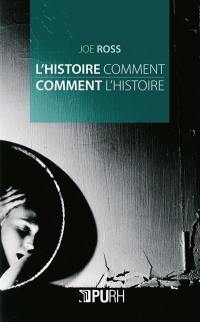 L'histoire comment : comment l'histoire