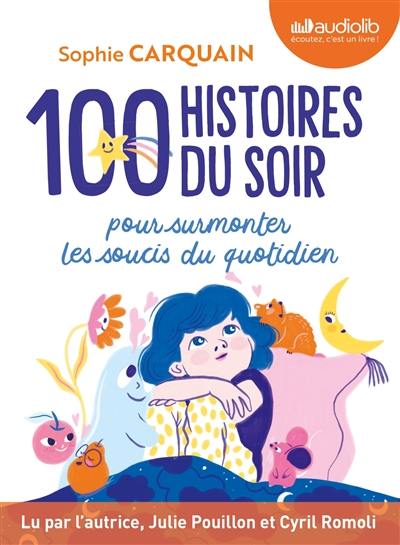 100 histoires du soir : pour surmonter les soucis du quotidien