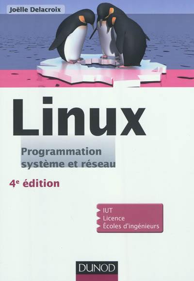 Linux : programmation système et réseau : IUT, licence, écoles d'ingénieurs