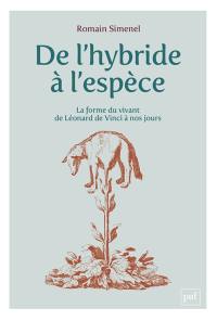 De l'hybride à l'espèce : la forme du vivant de Léonard de Vinci à nos jours