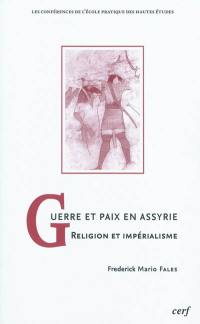 Guerre et paix en Assyrie : religion et impérialisme