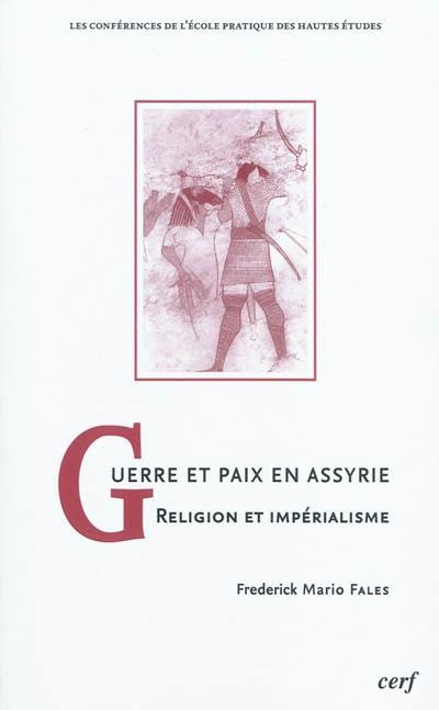 Guerre et paix en Assyrie : religion et impérialisme