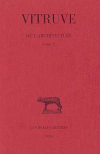 De l'architecture. Vol. 6. Livre VI