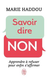 Savoir dire non : apprendre à refuser pour enfin s'affirmer