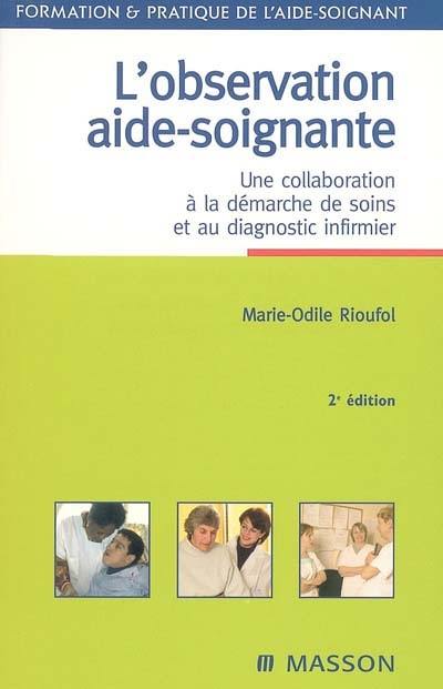 L'observation aide-soignante : une collaboration à la démarche de soins et au diagnostic infirmier