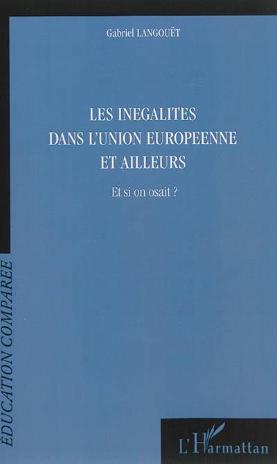 Les inégalités dans l'Union européenne et ailleurs : et si on osait ?