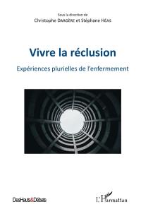 Vivre la réclusion : expériences plurielles de l'enfermement