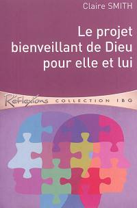 Le projet bienveillant de Dieu pour elle et lui