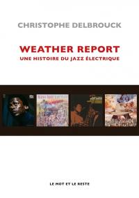 Weather report : une histoire du jazz électrique