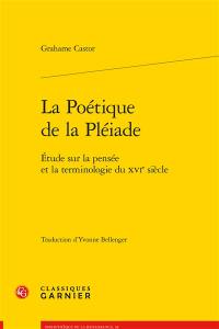 La poétique de la Pléiade : étude sur la pensée et la terminologie du XVIe siècle