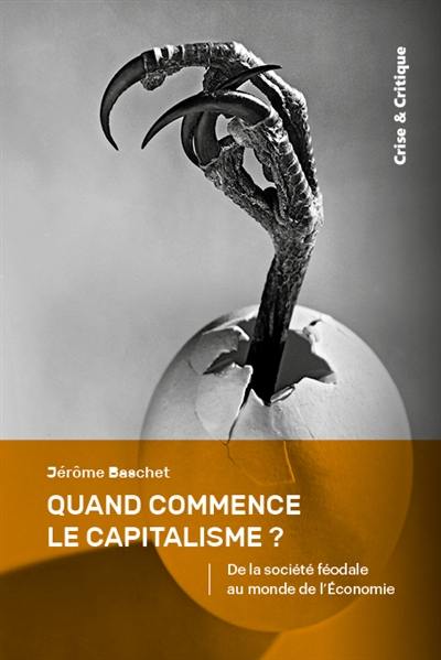 Quand commence le capitalisme ? : de la société féodale au monde de l'économie