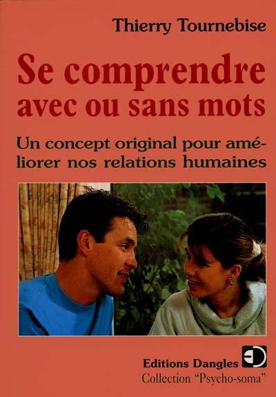 Se comprendre avec ou sans mots : un concept original pour améliorer nos relations humaines