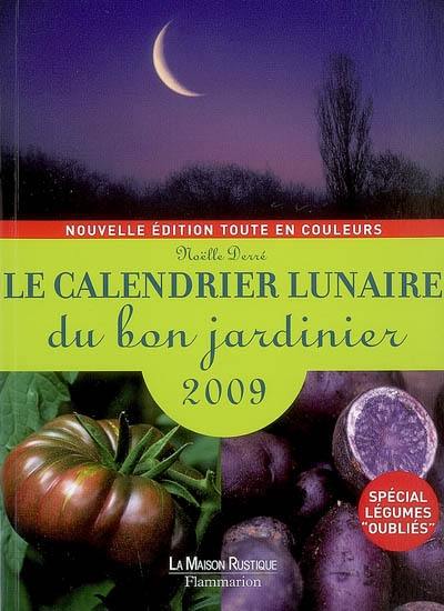 Le calendrier lunaire du bon jardinier 2009 : spécial légumes oubliés