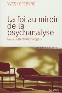 La foi au miroir de la psychanalyse