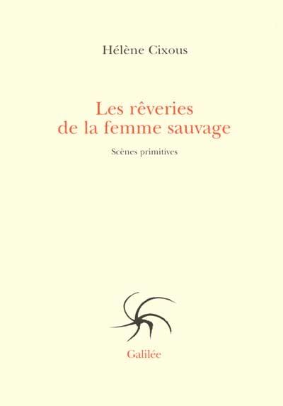 Les rêveries de la femme sauvage : scènes primitives