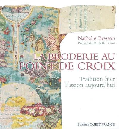 La broderie au point de croix : tradition hier, passion aujourd'hui