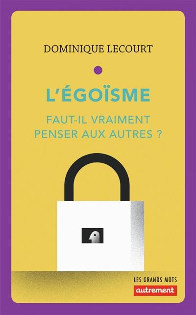 L'égoïsme : à quoi sert de penser aux autres ?