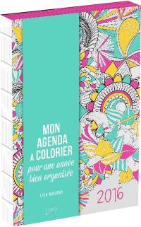 Mon agenda à colorier 2016 : pour une année bien organisée