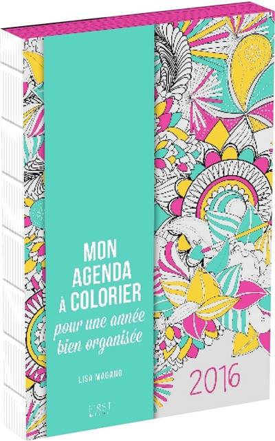 Mon agenda à colorier 2016 : pour une année bien organisée