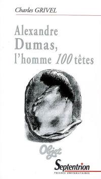 Alexandre Dumas, l'homme 100 têtes