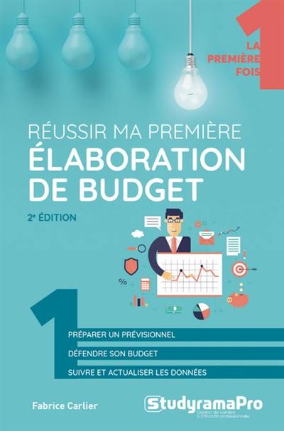 Réussir ma première élaboration de budget : préparer un prévisionnel, défendre son budget, suivre et actualiser les données