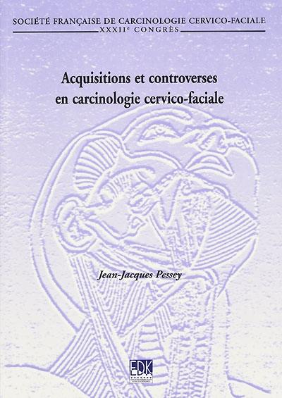 Acquisitions et controverses en carcinologie cervico-faciale