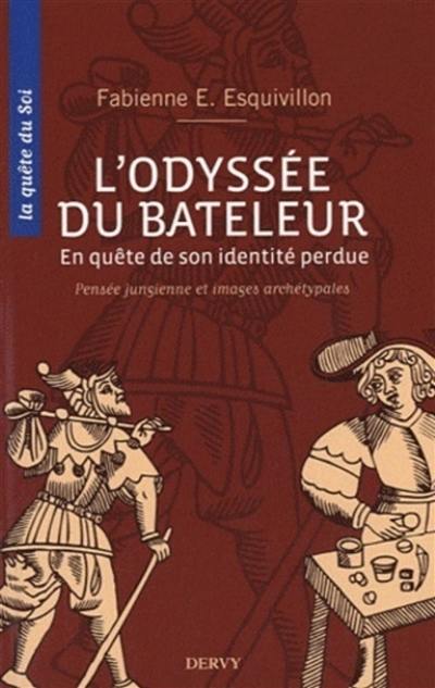 L'odyssée du bateleur : en quête de son identité perdue : pensée jungienne et images archétypales