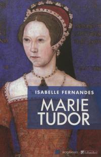 Marie Tudor : la souffrance du pouvoir